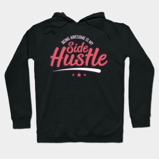 Being awesome is my side hustle Hoodie